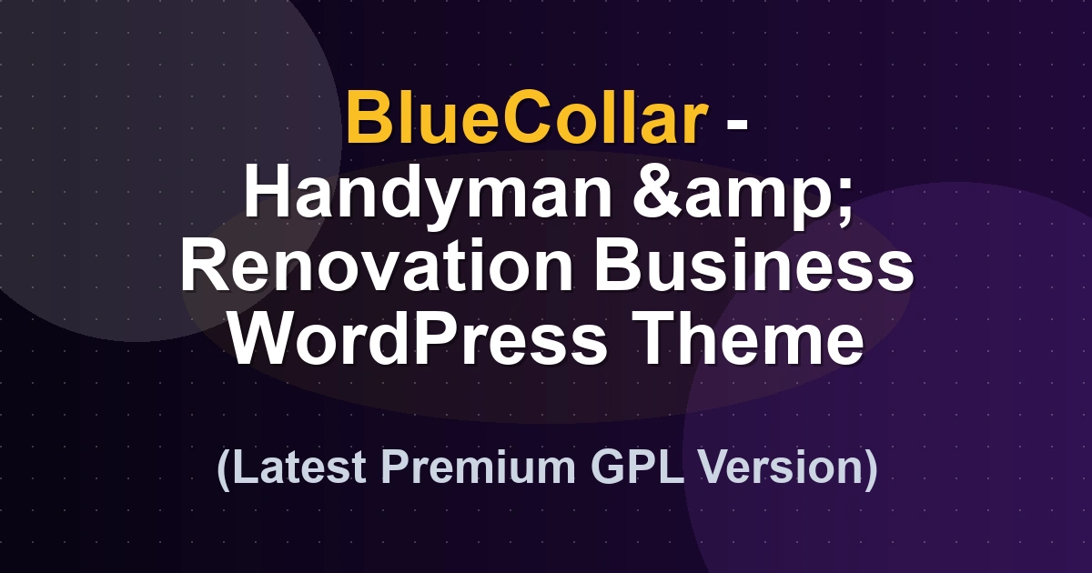 BlueCollar – Handyman & Renovation Business WordPress Theme  v2.7.15 (Latest GPL Version)